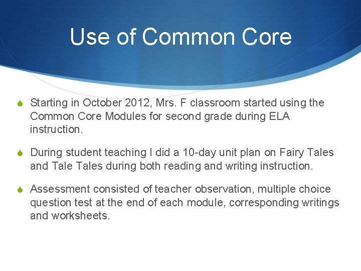 Use of Common Core S Starting in October 2012, Mrs. F classroom started using