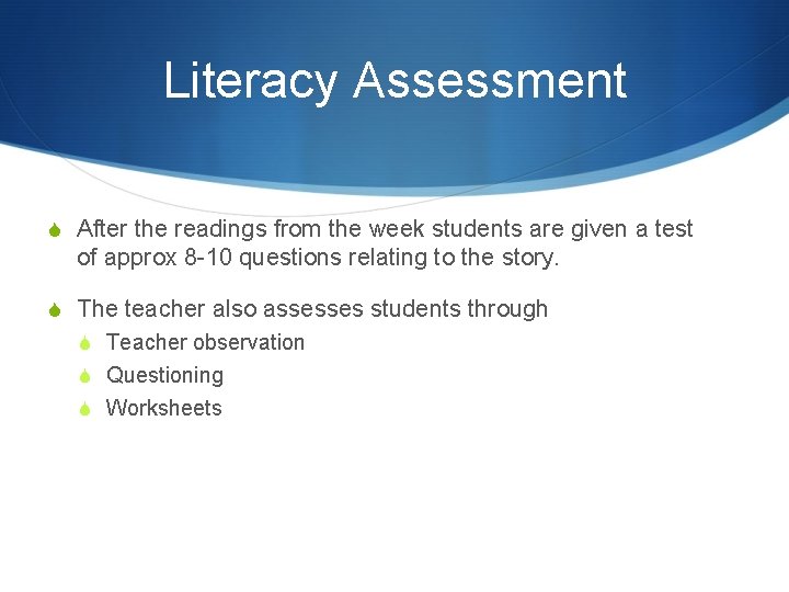 Literacy Assessment S After the readings from the week students are given a test