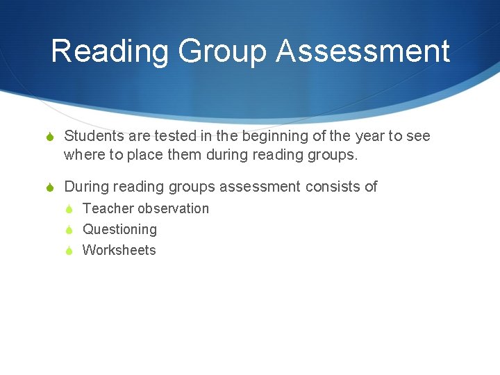 Reading Group Assessment S Students are tested in the beginning of the year to