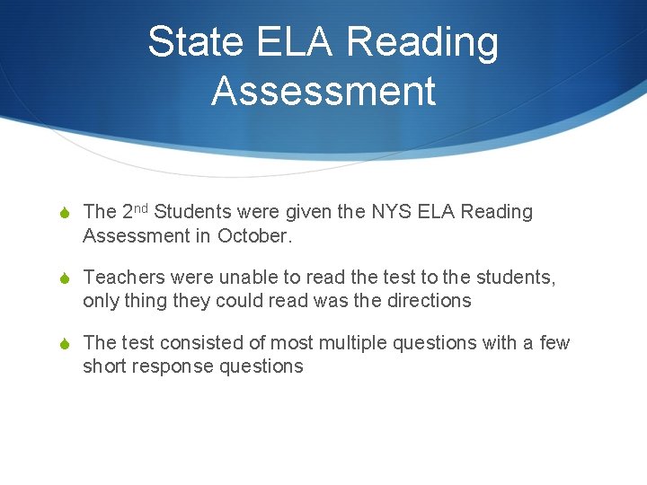 State ELA Reading Assessment S The 2 nd Students were given the NYS ELA
