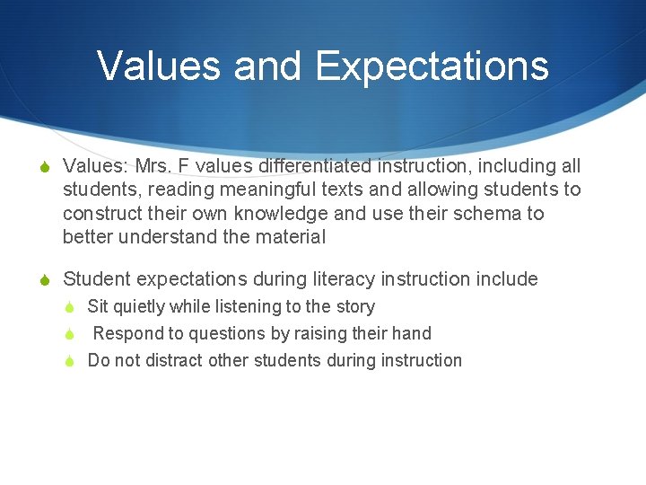 Values and Expectations S Values: Mrs. F values differentiated instruction, including all students, reading