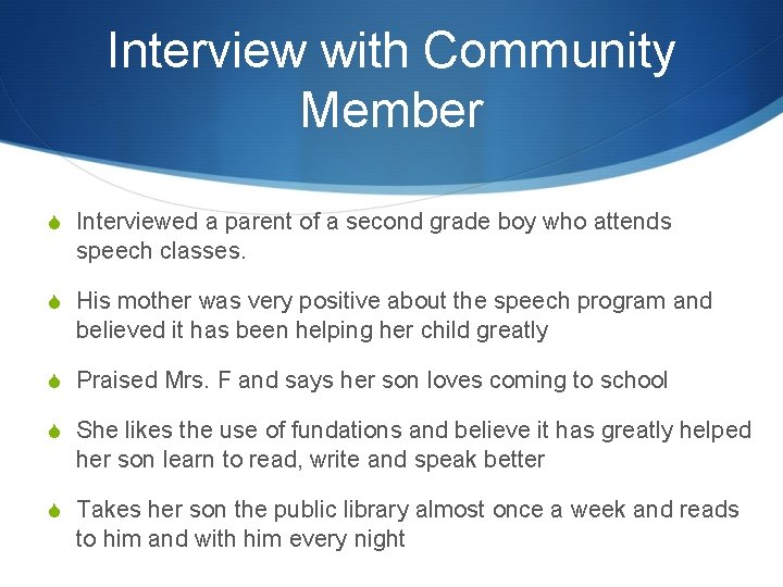 Interview with Community Member S Interviewed a parent of a second grade boy who