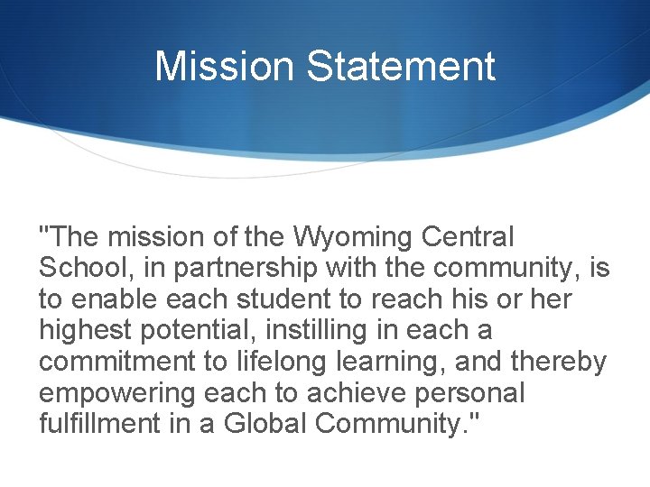 Mission Statement "The mission of the Wyoming Central School, in partnership with the community,