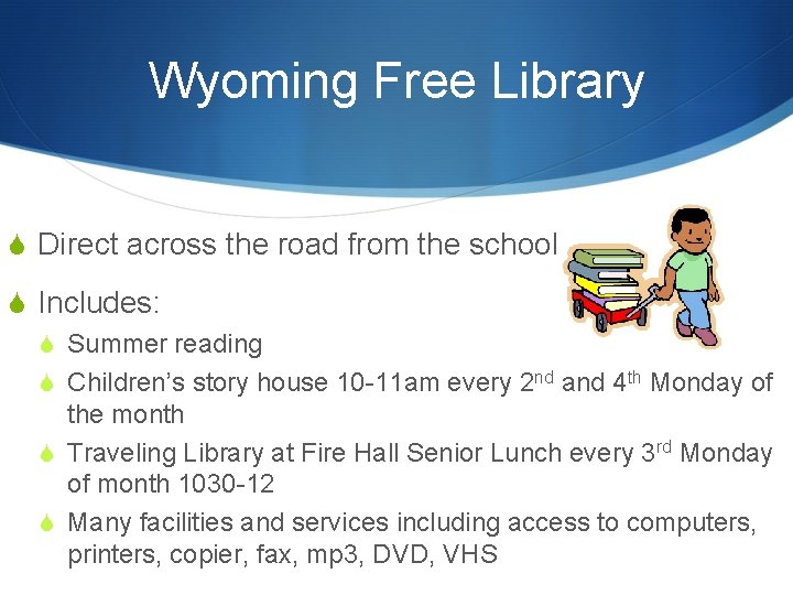 Wyoming Free Library S Direct across the road from the school S Includes: S