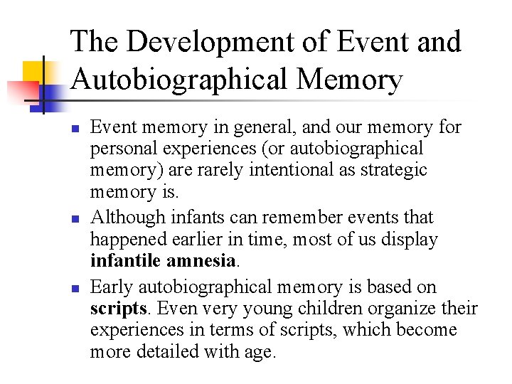 The Development of Event and Autobiographical Memory n n n Event memory in general, The Development of Event and Autobiographical Memory n n n Event memory in general,