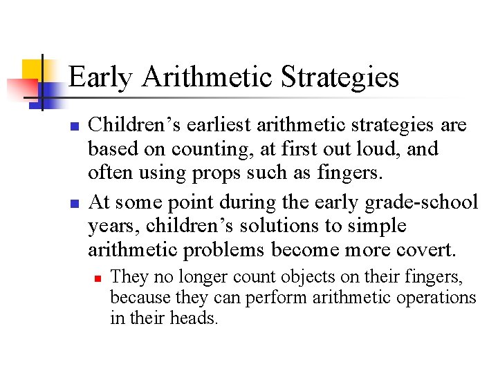 Early Arithmetic Strategies n n Children’s earliest arithmetic strategies are based on counting, at Early Arithmetic Strategies n n Children’s earliest arithmetic strategies are based on counting, at
