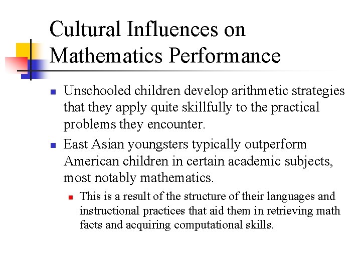 Cultural Influences on Mathematics Performance n n Unschooled children develop arithmetic strategies that they Cultural Influences on Mathematics Performance n n Unschooled children develop arithmetic strategies that they