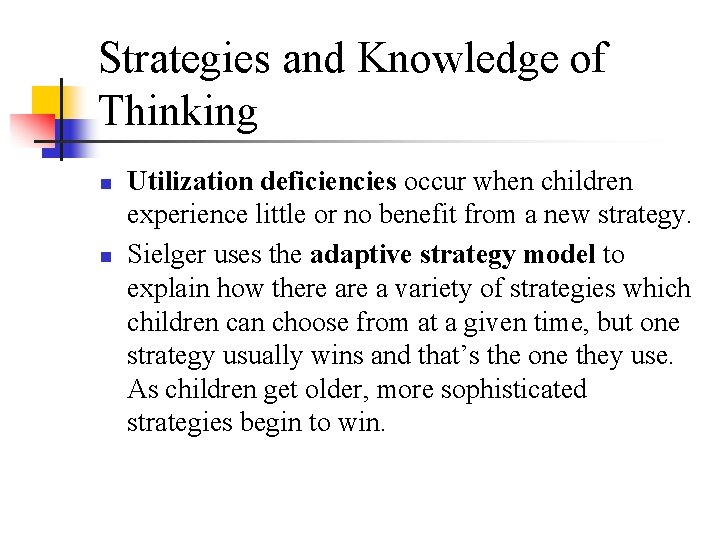 Strategies and Knowledge of Thinking n n Utilization deficiencies occur when children experience little Strategies and Knowledge of Thinking n n Utilization deficiencies occur when children experience little