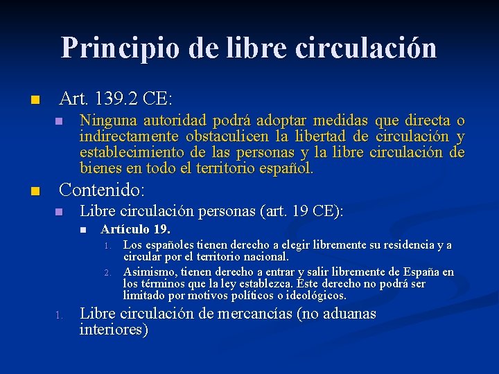 Principio de libre circulación n Art. 139. 2 CE: n n Ninguna autoridad podrá