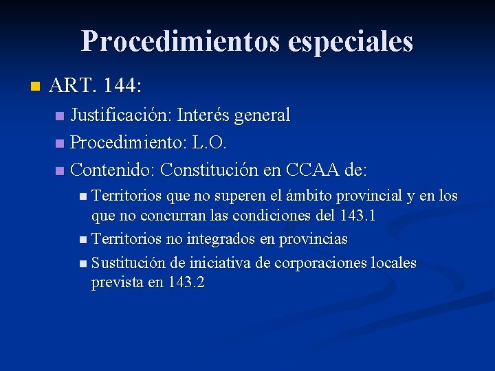 Procedimientos especiales n ART. 144: Justificación: Interés general n Procedimiento: L. O. n Contenido: