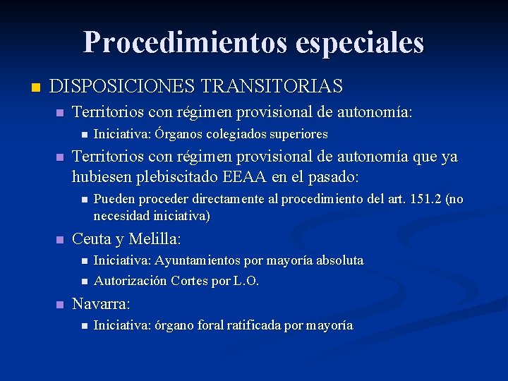 Procedimientos especiales n DISPOSICIONES TRANSITORIAS n Territorios con régimen provisional de autonomía: n n