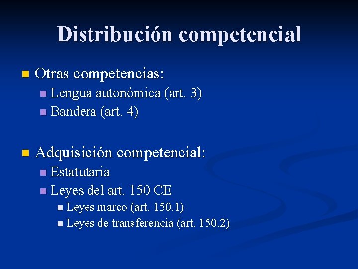 Distribución competencial n Otras competencias: Lengua autonómica (art. 3) n Bandera (art. 4) n