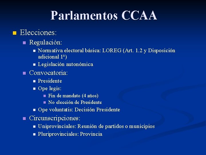 Parlamentos CCAA n Elecciones: n Regulación: n n n Normativa electoral básica: LOREG (Art.