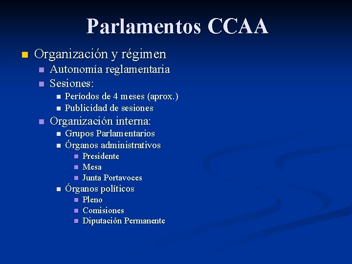 Parlamentos CCAA n Organización y régimen n n Autonomía reglamentaria Sesiones: n n n