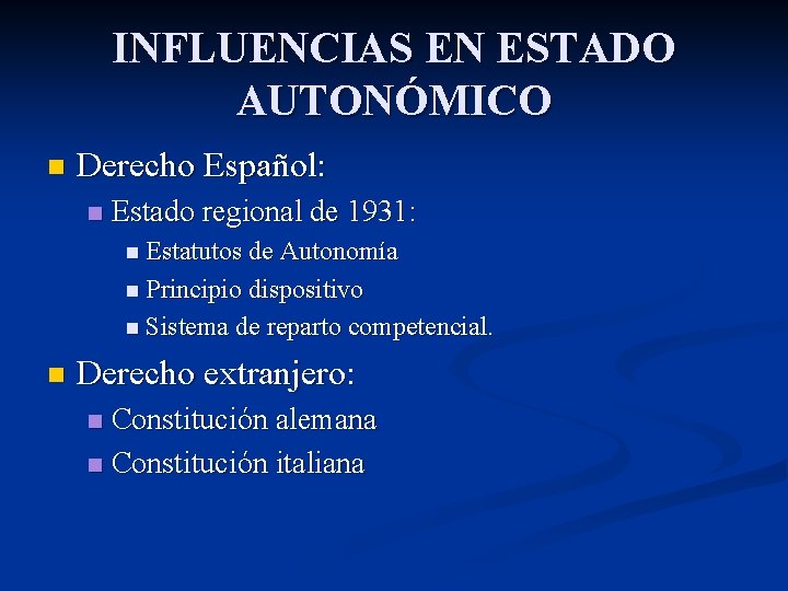 INFLUENCIAS EN ESTADO AUTONÓMICO n Derecho Español: n Estado regional de 1931: n Estatutos