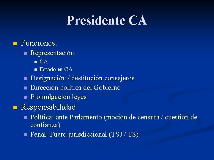 Presidente CA n Funciones: n Representación: n n n CA Estado en CA Designación