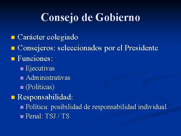 Consejo de Gobierno Carácter colegiado n Consejeros: seleccionados por el Presidente n Funciones: n