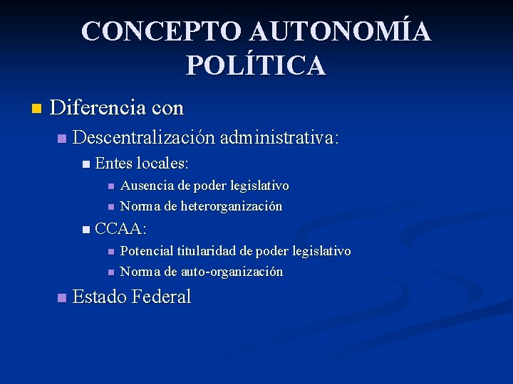 CONCEPTO AUTONOMÍA POLÍTICA n Diferencia con n Descentralización administrativa: n Entes locales: n n