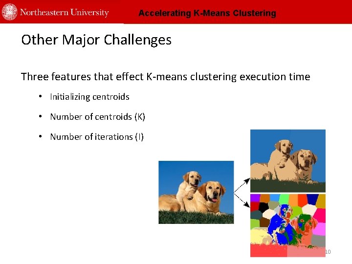 Accelerating K-Means Clustering Other Major Challenges Three features that effect K-means clustering execution time