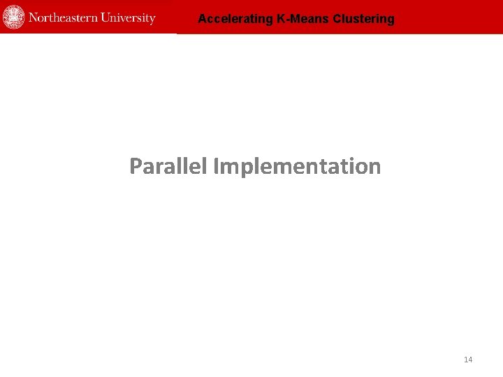 Accelerating K-Means Clustering Parallel Implementation 14 