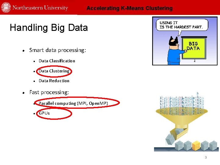Accelerating K-Means Clustering Handling Big Data Smart data processing: Data Classification Data Clustering Data