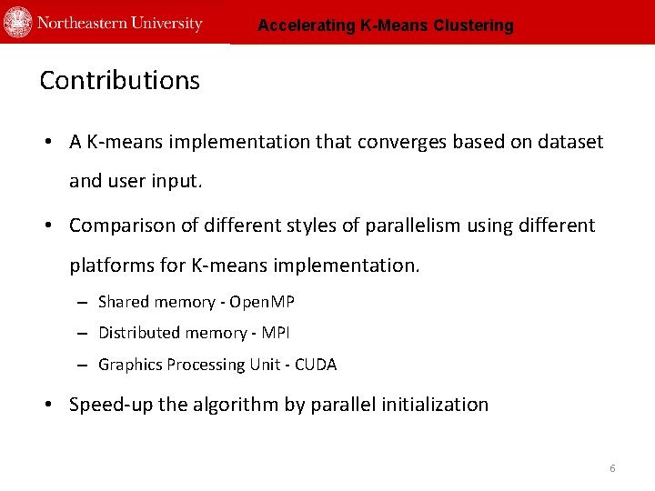 Accelerating K-Means Clustering Contributions • A K-means implementation that converges based on dataset and