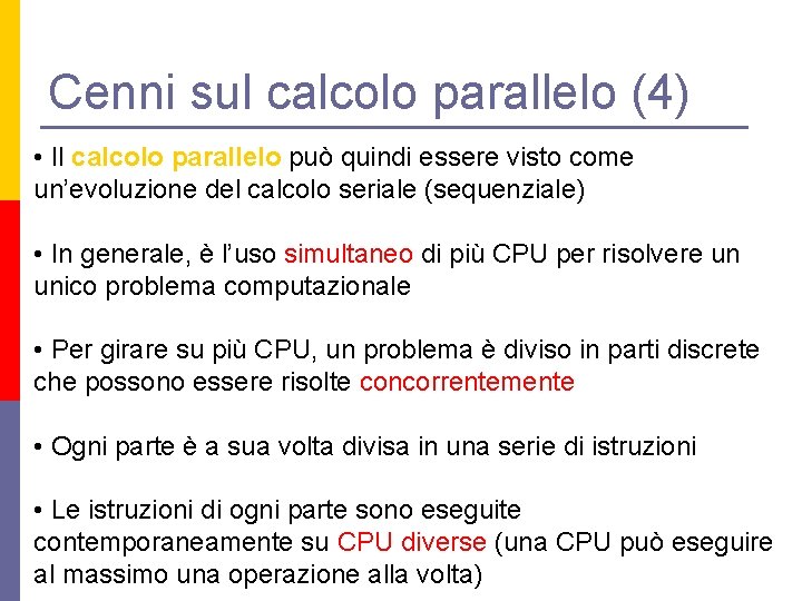 Cenni sul calcolo parallelo (4) • Il calcolo parallelo può quindi essere visto come