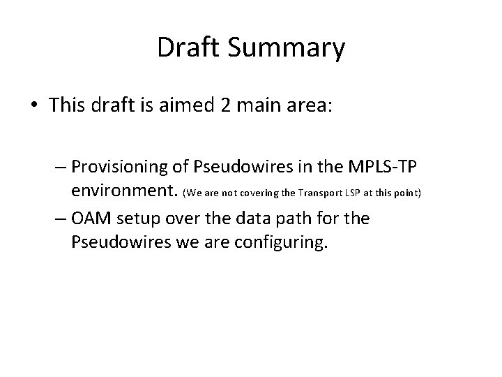 Draft Summary • This draft is aimed 2 main area: – Provisioning of Pseudowires