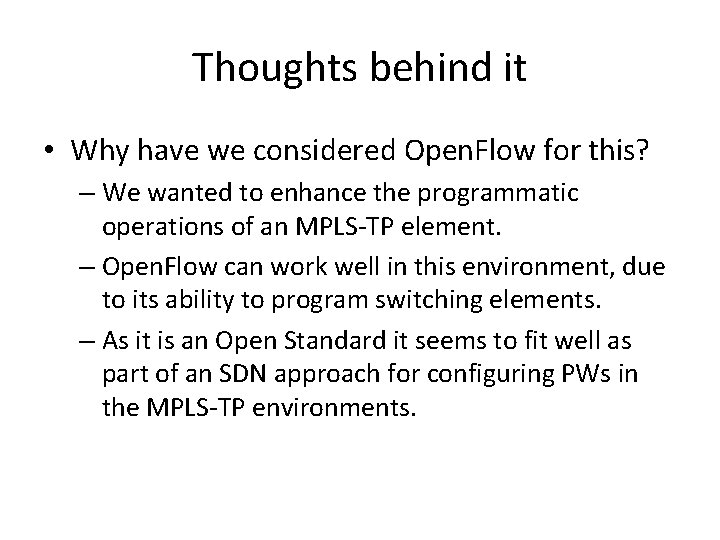 Thoughts behind it • Why have we considered Open. Flow for this? – We