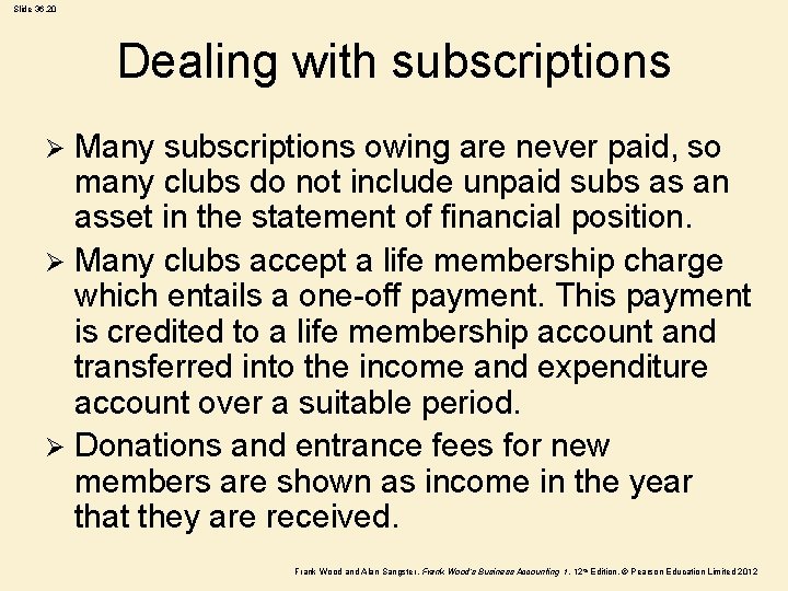 Slide 36. 20 Dealing with subscriptions Many subscriptions owing are never paid, so many Slide 36. 20 Dealing with subscriptions Many subscriptions owing are never paid, so many