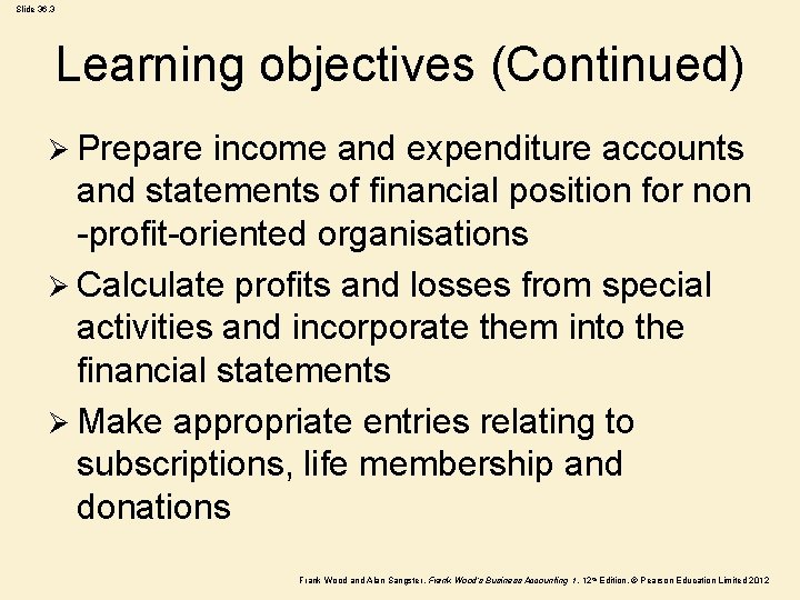 Slide 36. 3 Learning objectives (Continued) Ø Prepare income and expenditure accounts and statements Slide 36. 3 Learning objectives (Continued) Ø Prepare income and expenditure accounts and statements