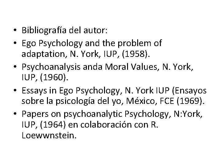  • Bibliografía del autor: • Ego Psychology and the problem of adaptation, N.