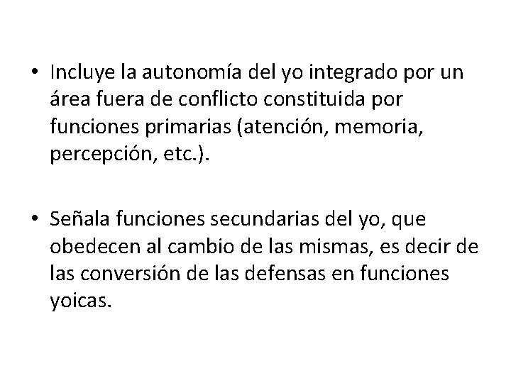  • Incluye la autonomía del yo integrado por un área fuera de conflicto