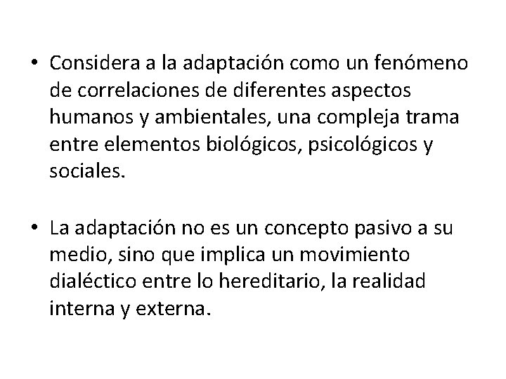  • Considera a la adaptación como un fenómeno de correlaciones de diferentes aspectos