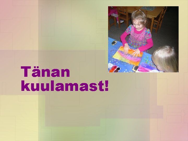 Tänan kuulamast! 