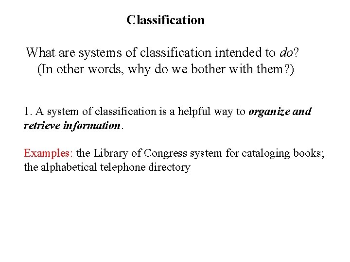 Classification What are systems of classification intended to do? (In other words, why do