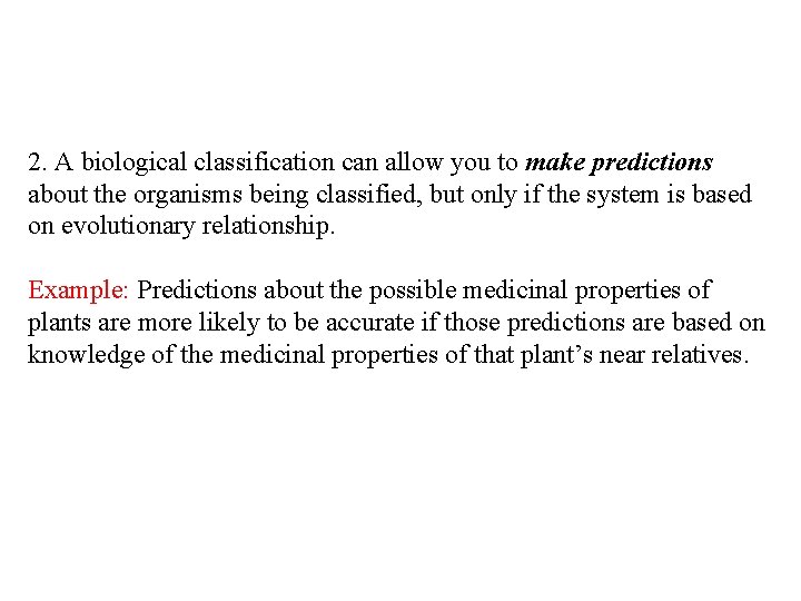 2. A biological classification can allow you to make predictions about the organisms being