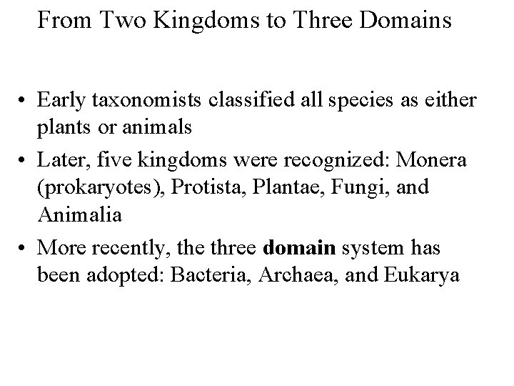 From Two Kingdoms to Three Domains • Early taxonomists classified all species as either