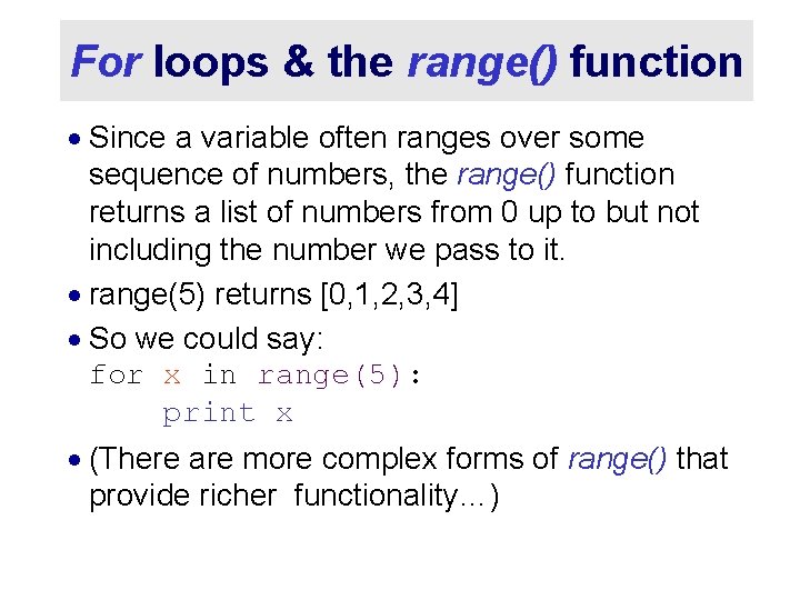 For loops & the range() function · Since a variable often ranges over some