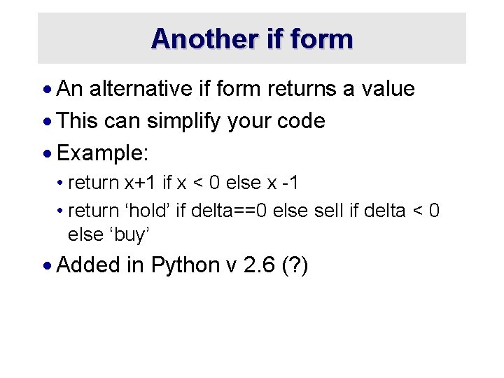 Another if form · An alternative if form returns a value · This can