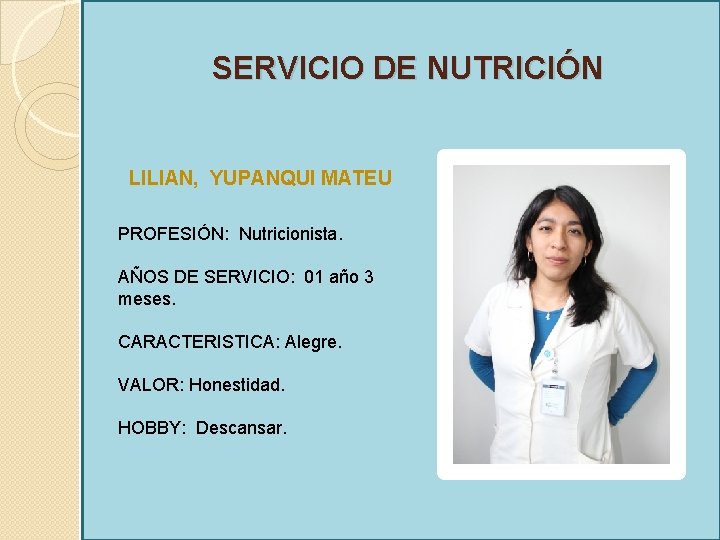 SERVICIO DE NUTRICIÓN LILIAN, YUPANQUI MATEU PROFESIÓN: Nutricionista. AÑOS DE SERVICIO: 01 año 3