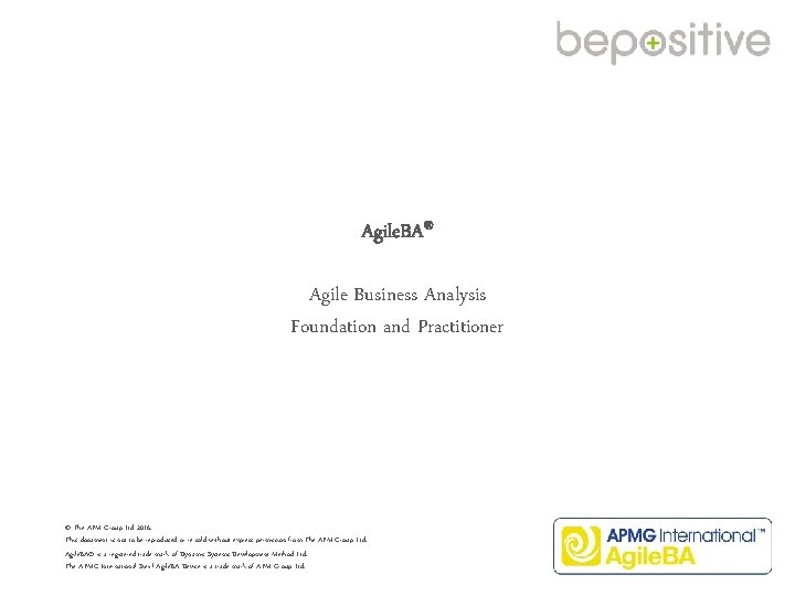 Agile. BA® Agile Business Analysis Foundation and Practitioner © The APM Group Ltd 2016.