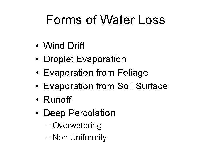 Forms of Water Loss • • • Wind Drift Droplet Evaporation from Foliage Evaporation