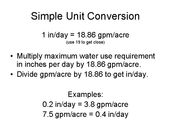 Simple Unit Conversion 1 in/day = 18. 86 gpm/acre (use 19 to get close)