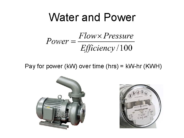 Water and Power Pay for power (k. W) over time (hrs) = k. W-hr