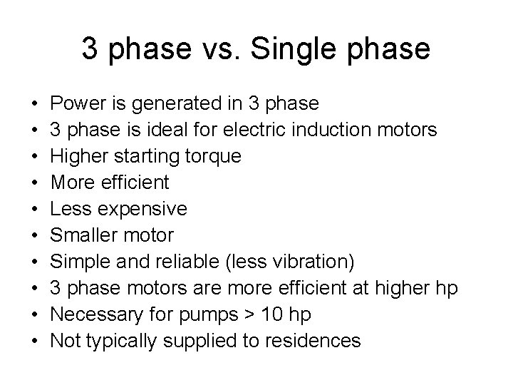 3 phase vs. Single phase • • • Power is generated in 3 phase