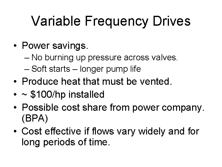 Variable Frequency Drives • Power savings. – No burning up pressure across valves. –