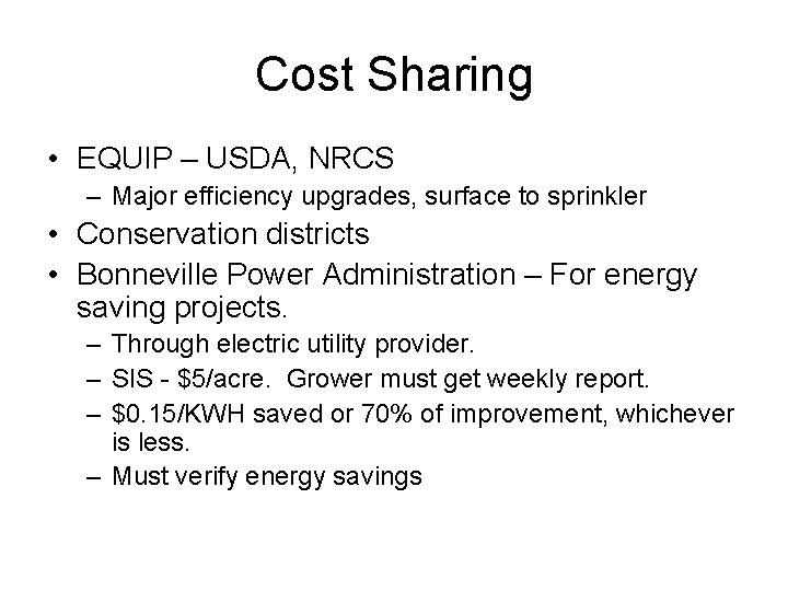 Cost Sharing • EQUIP – USDA, NRCS – Major efficiency upgrades, surface to sprinkler