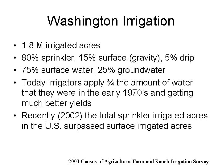 Washington Irrigation • • 1. 8 M irrigated acres 80% sprinkler, 15% surface (gravity),