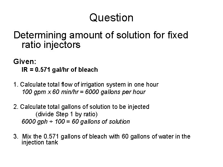 Question Determining amount of solution for fixed ratio injectors Given: IR = 0. 571